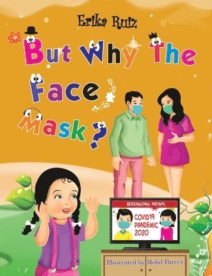 But Why The Face Mask?