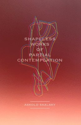 Shapeless Works of Partial Contemplation 1