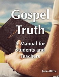 bokomslag Gospel Truth - A Manual for Students and Teachers