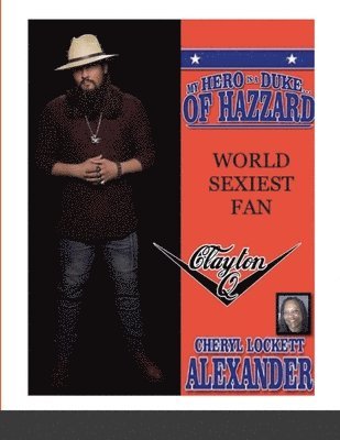 My Hero Is a Duke...of Hazzard World Sexiest Fan, Clayton Q. 1