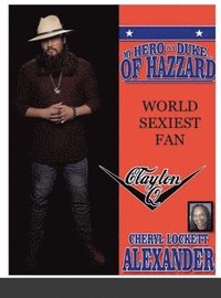 bokomslag My Hero Is a Duke...of Hazzard World Sexiest Fan, Clayton Q.