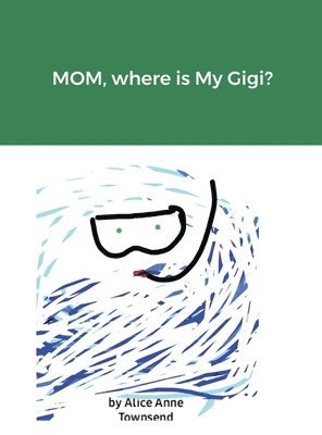 MOM, where is My Gigi? 1