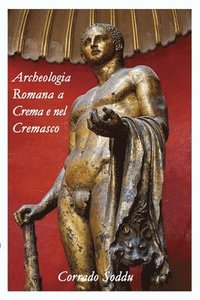 bokomslag Archeologia Romana a Crema e nel Cremasco