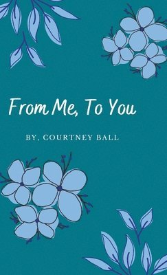 Courtney Ball - From Me, To You, Inbunden