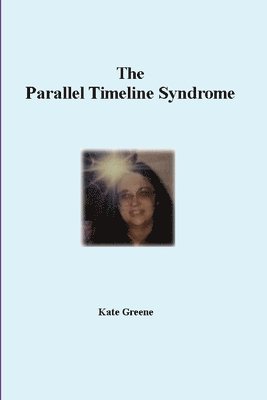 The Parallel Timeline Syndrome 1