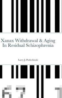 bokomslag Xanax Withdrawal & Aging In Residual Schizophrenia