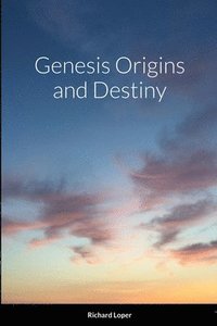 bokomslag Genesis Origins and Destiny