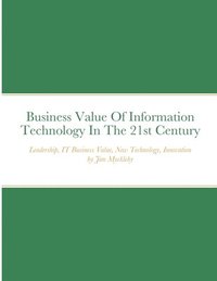 bokomslag Business Value Of Information Technology In The 21st Century