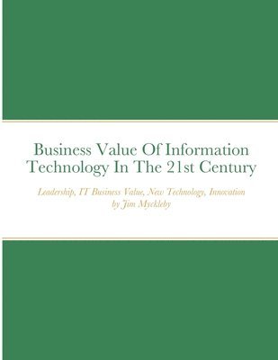 bokomslag Business Value Of Information Technology In The 21st Century