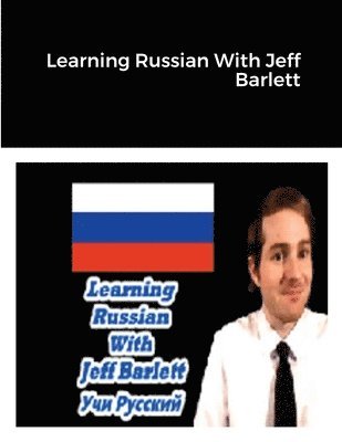 bokomslag Learning Russian With Jeff Barlett (&#1059;&#1095;&#1080; &#1088;&#1091;&#1089;&#1089;&#1082;&#1080;&#1081;)