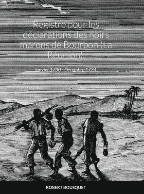 Robert Bousquet - Registre pour les déclarations des noirs marons de Bourbon (La Réunion)., Inbunden