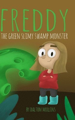 bokomslag Freddy the Green Slimy Swamp Monster