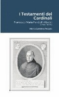 bokomslag I Testamenti dei Cardinali: Francesco Maria Pandolfi Alberici (1764-1835)