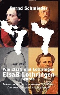 bokomslag Wie Elsaß und Lothringen Elsaß-Lothringen wurde