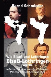 bokomslag Wie Elsaß und Lothringen Elsaß-Lothringen wurde