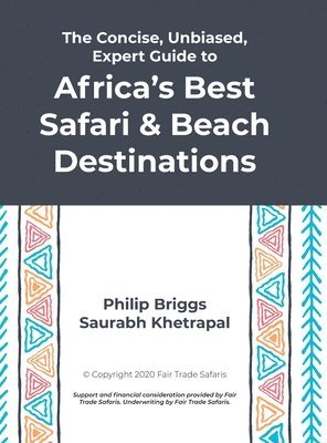 Philip Briggs, Saurabh Khetrapal - Concise, Unbiased, Expert Guide to Africa's Best Safari and Beach Destinations, Inbunden