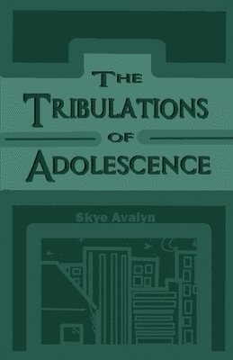 bokomslag The Tribulations of Adolescence