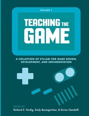Richard E Ferdig, Emily Baumgartner, Enrico Gandolfi - Teaching the Game, Häftad