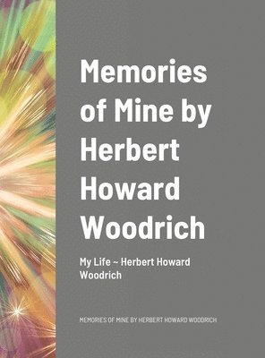 bokomslag Memories of Mine by Herbert Howard Woodrich