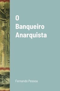 bokomslag O Banqueiro Anarquista