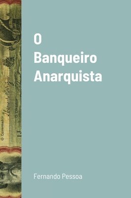 Fernando Pessoa - O Banqueiro Anarquista, Inbunden