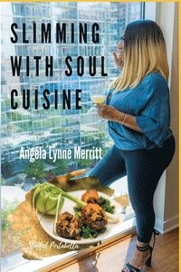 bokomslag Slimming With Soul Cuisine: Stories Untold