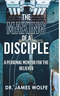 bokomslag The Making of A Disciple