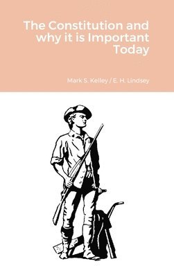Eugene Lindsey, Mark Kelley - Constitution and why it is Important Today, Inbunden