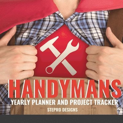Stepro Designs, StepRo Designs - Handymans Yearly Planner and Project tracker, Häftad