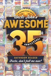 bokomslag Uncle John's Awesome 35th Anniversary Bathroom Reader: Facts, Don't Fail Me Now!