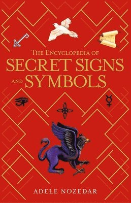 Adele Nozedar - The Encyclopedia of Secret Signs and Symbols, Häftad