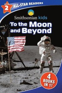 bokomslag Smithsonian Kids All-Star Readers: To the Moon and Beyond Level 2