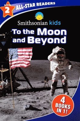 bokomslag Smithsonian Kids All-Star Readers: To the Moon and Beyond Level 2