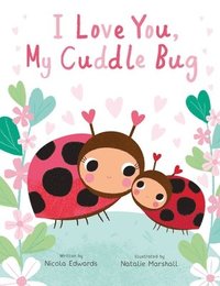 bokomslag I Love You, My Cuddle Bug