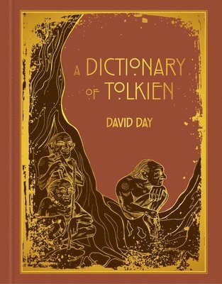 David Day - A Dictionary of Tolkien Deluxe Edition, Inbunden