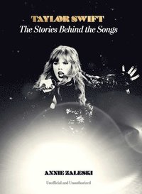 bokomslag Taylor Swift: The Stories Behind the Songs