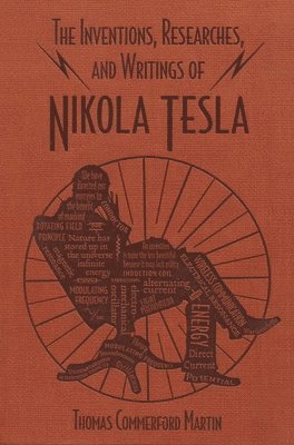 bokomslag The Inventions, Researches, and Writings of Nikola Tesla