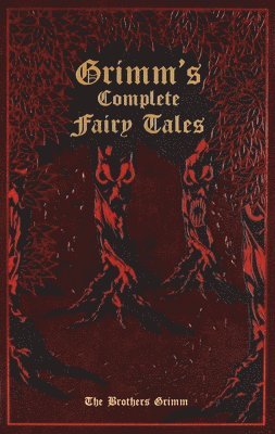 Jacob Grimm, Wilhelm Grimm - Grimm's Complete Fairy Tales (Deluxe Leatherbound Edition), Inbunden