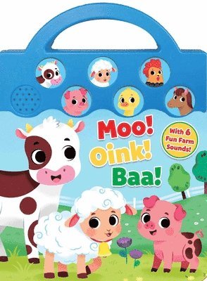 Moo, Oink, Baa!: With 6 Fun Farm Sounds!