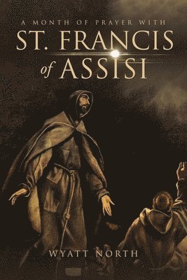 A Month of Prayer with St. Francis of Assisi 1