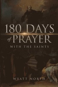 bokomslag 180 Days of Prayer with the Saints