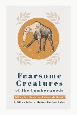 William T. Cox - Fearsome Creatures of the Lumberwoods, Häftad