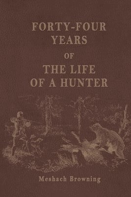 Forty-Four Years of the Life of a Hunter 1