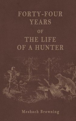 Forty-Four Years of the Life of a Hunter 1