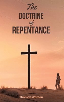Thomas Watson - Doctrine of Repentance, Inbunden