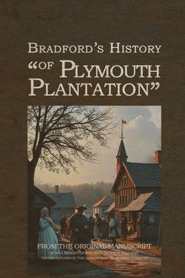 William Bradford - Bradford's History of Plymouth Plantation, Häftad