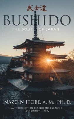 Inazo N. Nitobe - Bushido: The Soul of Japan, Inbunden