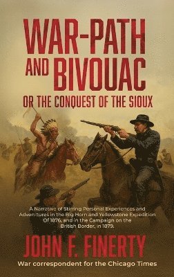 bokomslag Warpath and Bivouac, or The Conquest of the Sioux