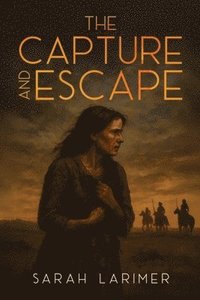 bokomslag Capture and Escape of Sarah Larimer