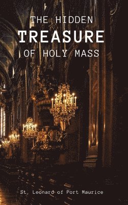 bokomslag The Hidden Treasure of the Holy Mass